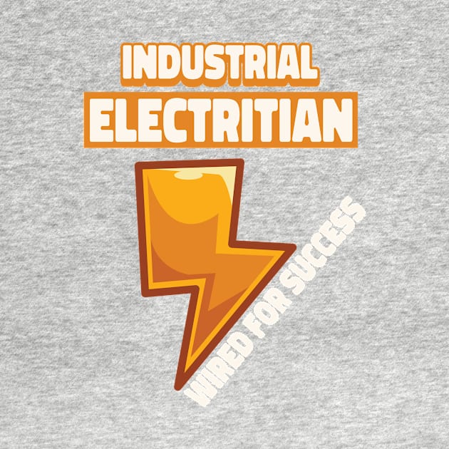 Industrial electrician wired for succes, electrician gift, High voltage, lineman by One Eyed Cat Design